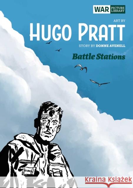 Battle Stations: War Picture Library Hugo Pratt Don Avenall 9781781087527 Rebellion Publishing Ltd.