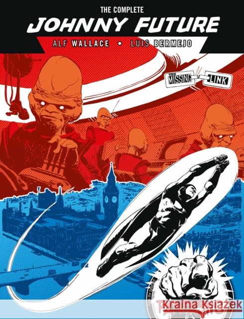 The Complete Johnny Future: The Missing Link Alf Wallace 9781781087589 Rebellion Publishing Ltd.