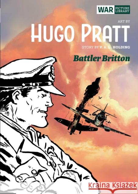 Battler Britton: War Picture Library Hugo Pratt, V.A.L. Holding 9781781087664 Rebellion Publishing Ltd.