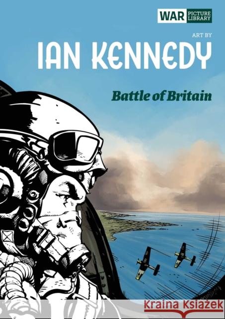 Battle of Britain: War Picture Library Ian Kennedy 9781781087794 Rebellion Publishing Ltd.