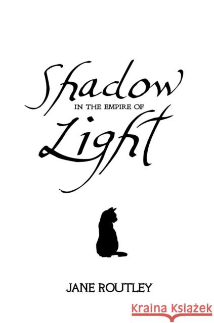 Shadow in the Empire of Light Jane Routley 9781781088340