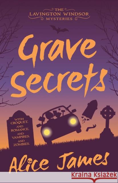 Grave Secrets Alice James 9781781088616