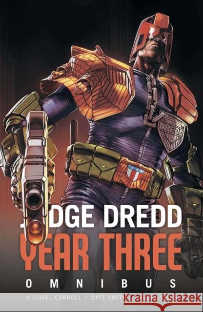 Judge Dredd Year Three Michael Carroll, Matthew Smith, Laurel Sills 9781781088715