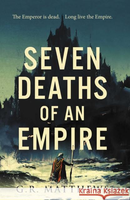 Seven Deaths of an Empire G R Matthews 9781781089132 Rebellion Publishing Ltd.