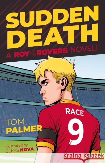 Roy of the Rovers: Sudden Death Tom Palmer, Elkys Nova 9781781089521 Rebellion Publishing Ltd.