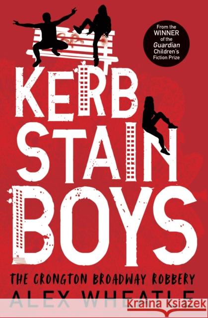 Kerb-Stain Boys: The Crongton Broadway Robbery Alex Wheatle 9781781128091 HarperCollins Publishers