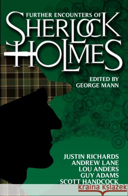 Further Encounters of Sherlock Holmes George Mann 9781781160046 Titan Books (UK)
