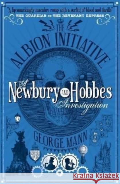 The Albion Initiative: A Newbury & Hobbes Investigation George Mann 9781781160077