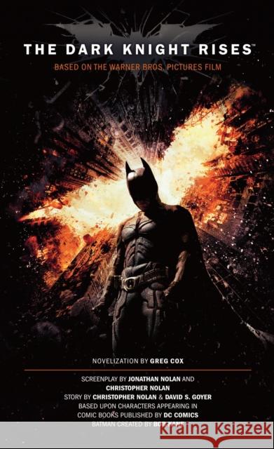 The Dark Knight Rises: The Official Novelization (Movie Tie-In Edition) Cox, Greg 9781781161067