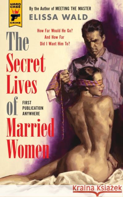 The Secret Lives of Married Women Elissa Wald 9781781162620