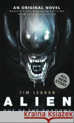 Alien - Out of the Shadows (Book 1) Lebbon, Tim 9781781162682 Titan Books (UK)