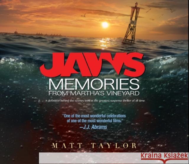 Jaws: Memories from Martha's Vineyard: A Definitive Behind-the-Scenes Look at the Greatest Suspense Thriller of All Time Matt Taylor 9781781163023 0