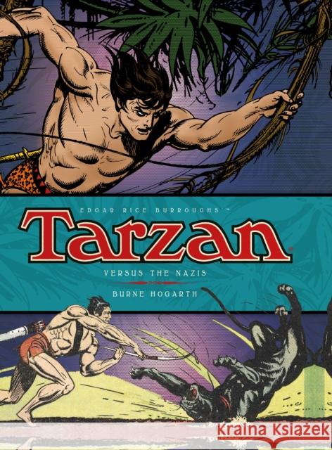 Tarzan - Versus The Nazis (Vol. 3) Burne Hogarth 9781781163191 Titan Books (UK)