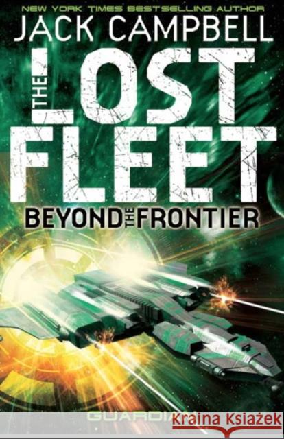 Lost Fleet: Beyond the Frontier- Guardian Book 3 Jack Campbell 9781781164648 Titan Books Ltd