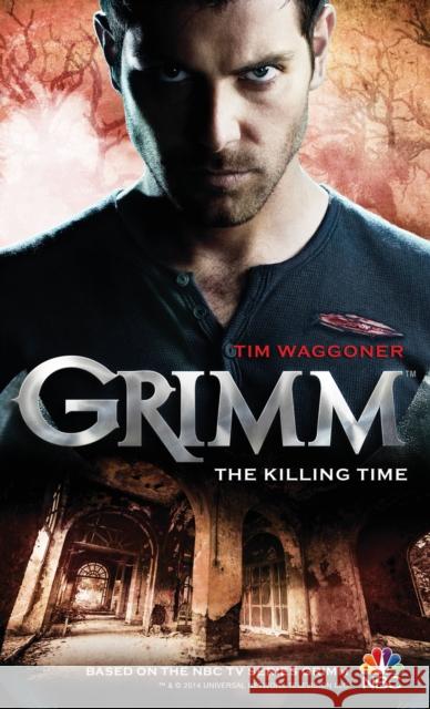 Grimm: The Killing Time Tim Waggoner 9781781166581