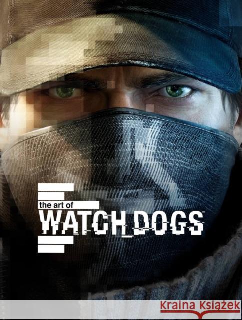 The Art of Watch Dogs McVittie, Andy 9781781169001 Titan Books Ltd