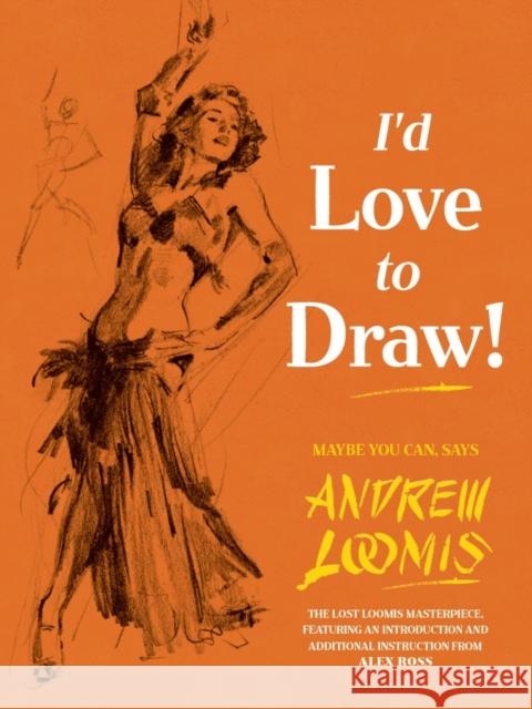 I'd Love to Draw! Andrew Loomis Alex Ross 9781781169209 Titan Books Ltd