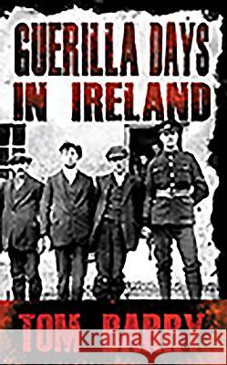 Guerilla Days in Ireland - New Edition Tom Barry 9781781171714 Mercier Press