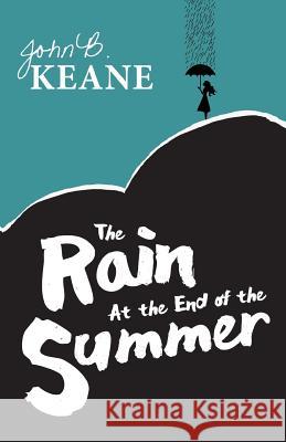 The Rain at the End of the Summer John B. Keane 9781781174807