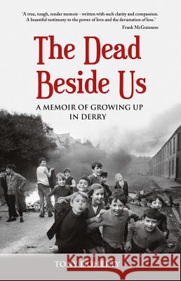 The Dead Beside Us: A Memoir of Growing up in Derry Doherty, Tony 9781781175125 Mercier Press