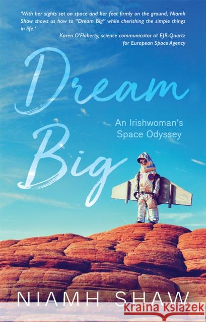 Dream Big: An Irishwoman's Space Odyssey Niamh Shaw 9781781177150