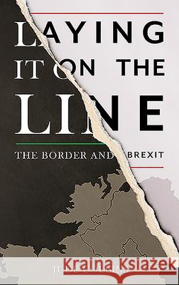 Laying It on the Line: The Border and Brexit Collins, Jude 9781781177440 Mercier Press