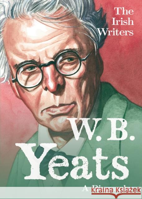 The Irish Writers: W.B. Yeats: A Biography  9781781177754 Mercier Press