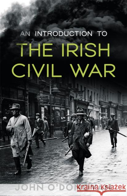 An Introduction to the Irish Civil War John O'Donovan 9781781178065 Mercier Press