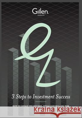 3 Steps to Investment Sucess: How to Obtain the Returns, While Controlling Risk Gillen, Rory 9781781190036