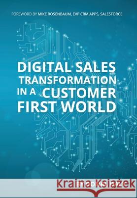 Digital Sales Transformation In a Customer First World Donal Daly Mike Rosenbaum 9781781193280 Oak Tree Press