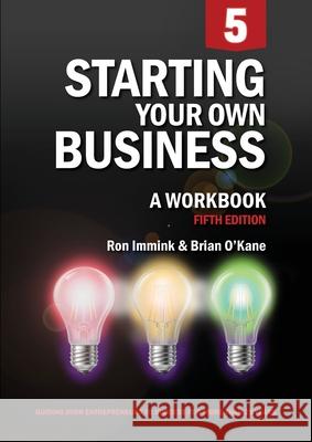 Starting Your Own Business: A Workbook (5e) Ron Immink Brian O'Kane 9781781196069 Oak Tree Press