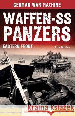 Waffen-SS Panzers: Eastern Front Tim Ripley Peter Darman 9781781212660