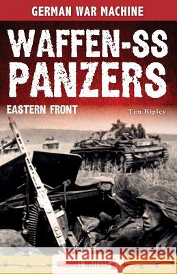 Waffen-SS Panzers: Eastern Front Tim Ripley Peter Darman 9781781212660 Brown Bear Books Ltd