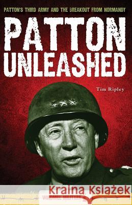 Patton Unleashed Tim Ripley Peter Darman 9781781212684 Brown Bear Books Ltd