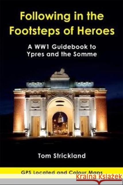 Following in the Footsteps of Heroes Tom Strickland 9781781220184 Sabrestorm Publishing