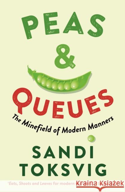 Peas & Queues: The Minefield of Modern Manners Sandi Toksvig 9781781250334 PROFILE BOOKS