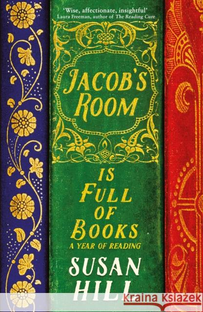 Jacob's Room is Full of Books: A Year of Reading Hill, Susan 9781781250815