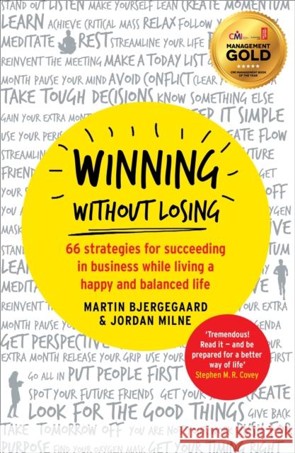 Winning Without Losing : 66 strategies for succeeding in business while living a happy and balanced life Martin Bjergegaard 9781781251515