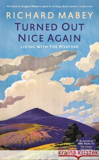 Turned Out Nice Again: On Living With the Weather Richard Mabey   9781781251812 Profile Books Ltd