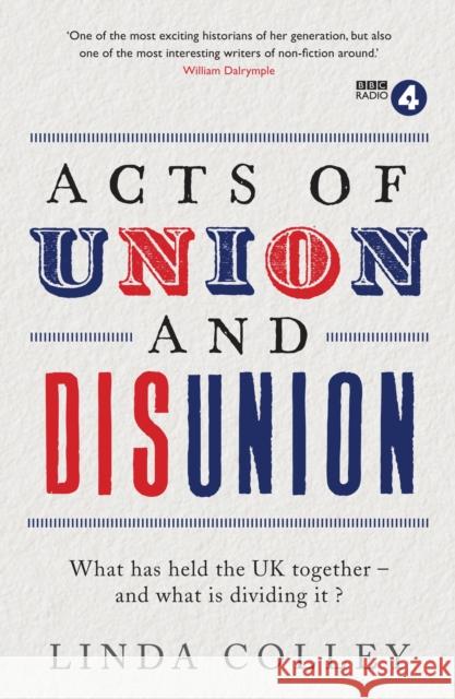 Acts of Union and Disunion Linda Colley 9781781251850 PROFILE BOOKS