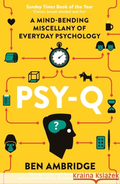 Psy-Q: A Mind-Bending Miscellany Of Everyday Psychology Ben Ambridge 9781781252116