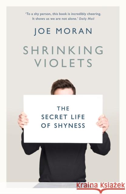 Shrinking Violets The Secret Life of Shyness Moran, Joe 9781781252642