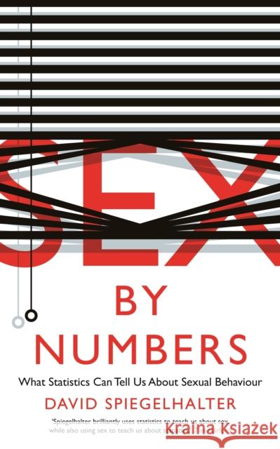Sex by Numbers: What Statistics Can Tell Us About Sexual Behaviour David Spiegelhalter 9781781253298 PROFILE BOOKS