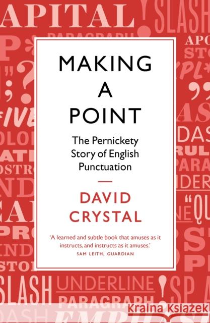 Making a Point: The Pernickety Story of English Punctuation David Crystal 9781781253519