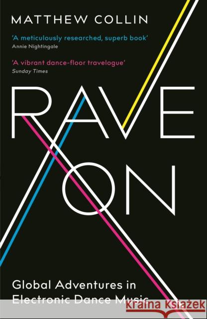 Rave On: Global Adventures in Electronic Dance Music Collin, Matthew 9781781254233 Profile Books Ltd