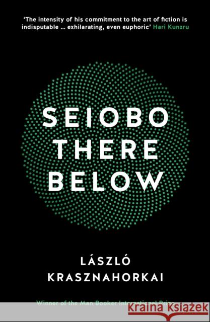 Seiobo There Below: Winner of the Nobel Prize in Literature 2025 Laszlo Krasznahorkai 9781781255117