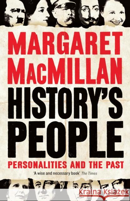 History's People : Personalities and the Past MacMillan, Margaret 9781781255131
