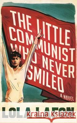 Little Communist Who Never Smiled Lola Lafon 9781781255148
