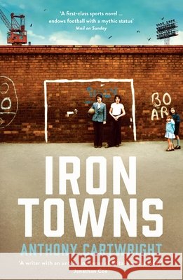 Iron Towns  Cartwright, Anthony 9781781255391