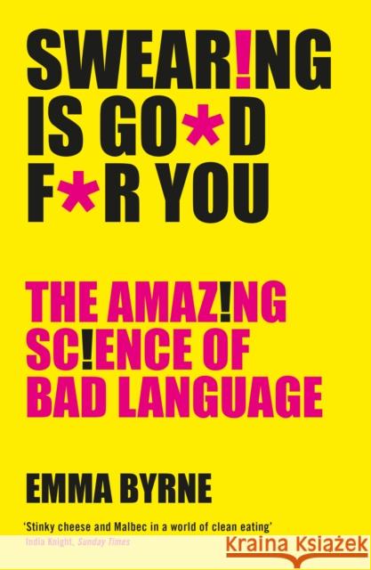 Swearing Is Good For You: The Amazing Science of Bad Language Byrne, Emma 9781781255780